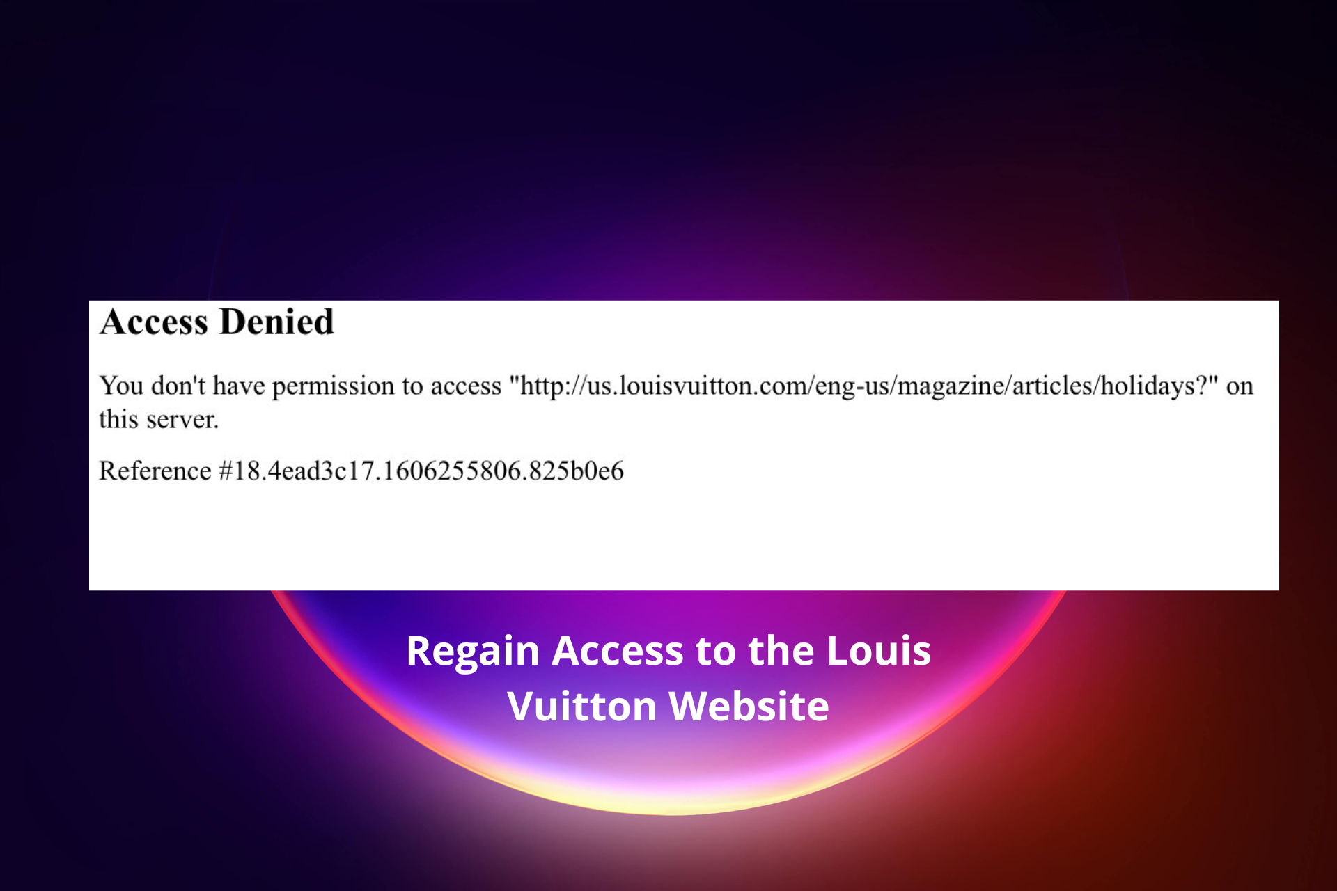 Can’t Access Louis Vuitton Website: Here’s How to Fix it