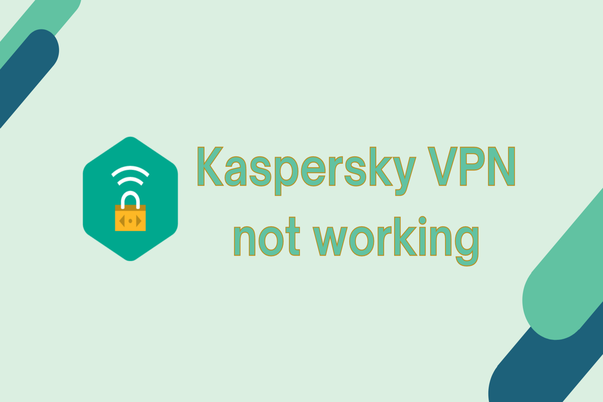 Kaspersky VPN Not Working? Troubleshoot Like A Pro Easily!