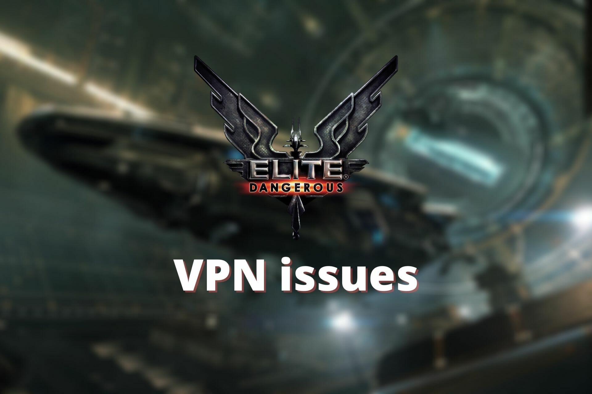 Elite Dangerous not working with VPN