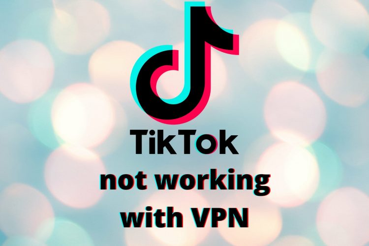 FIX: TikTok not working with VPN (7 tested solutions)