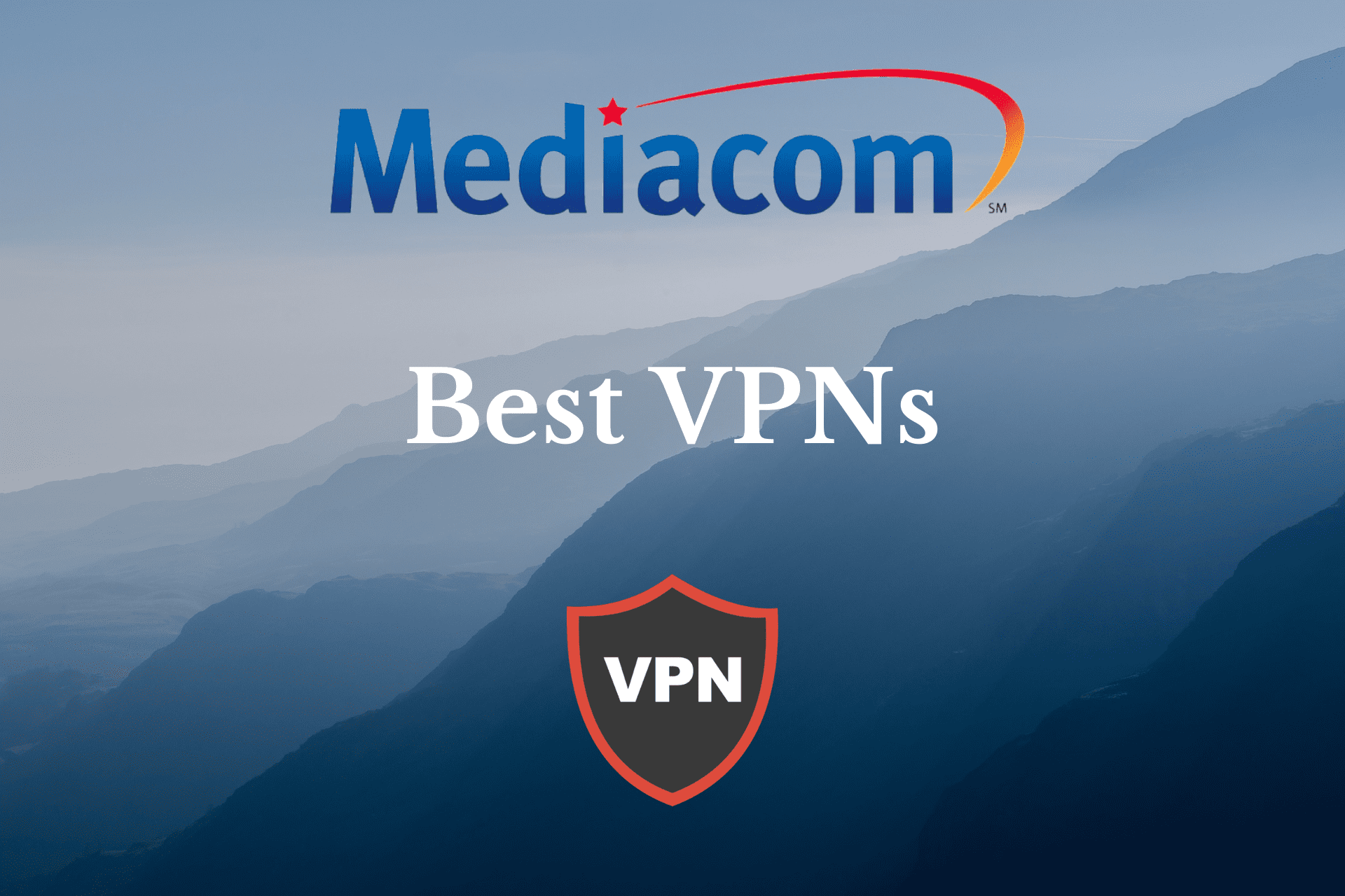 5 best VPNs for Mediacom