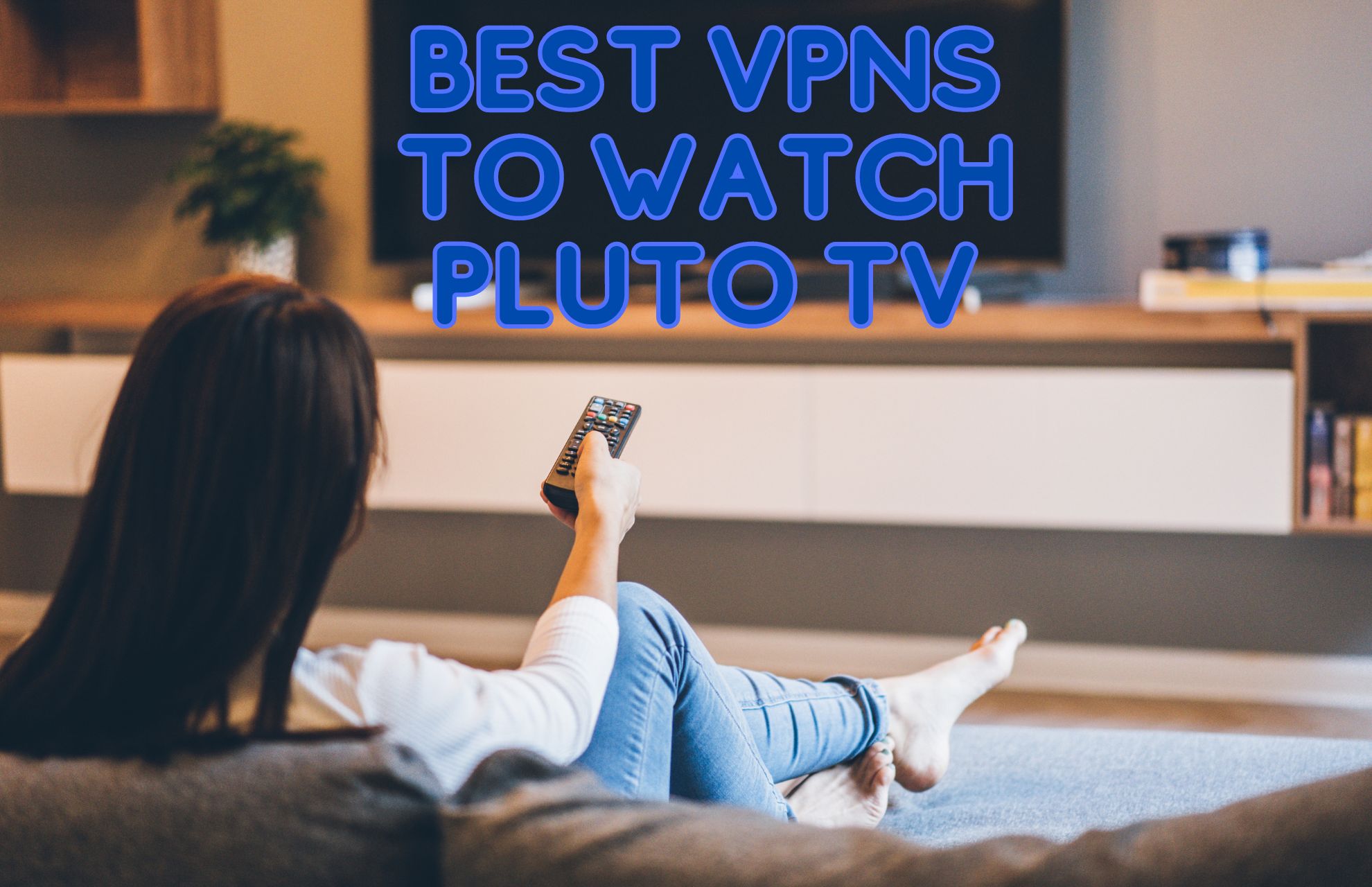 5 Best VPNs to Watch Pluto TV From Anywhere in 2024