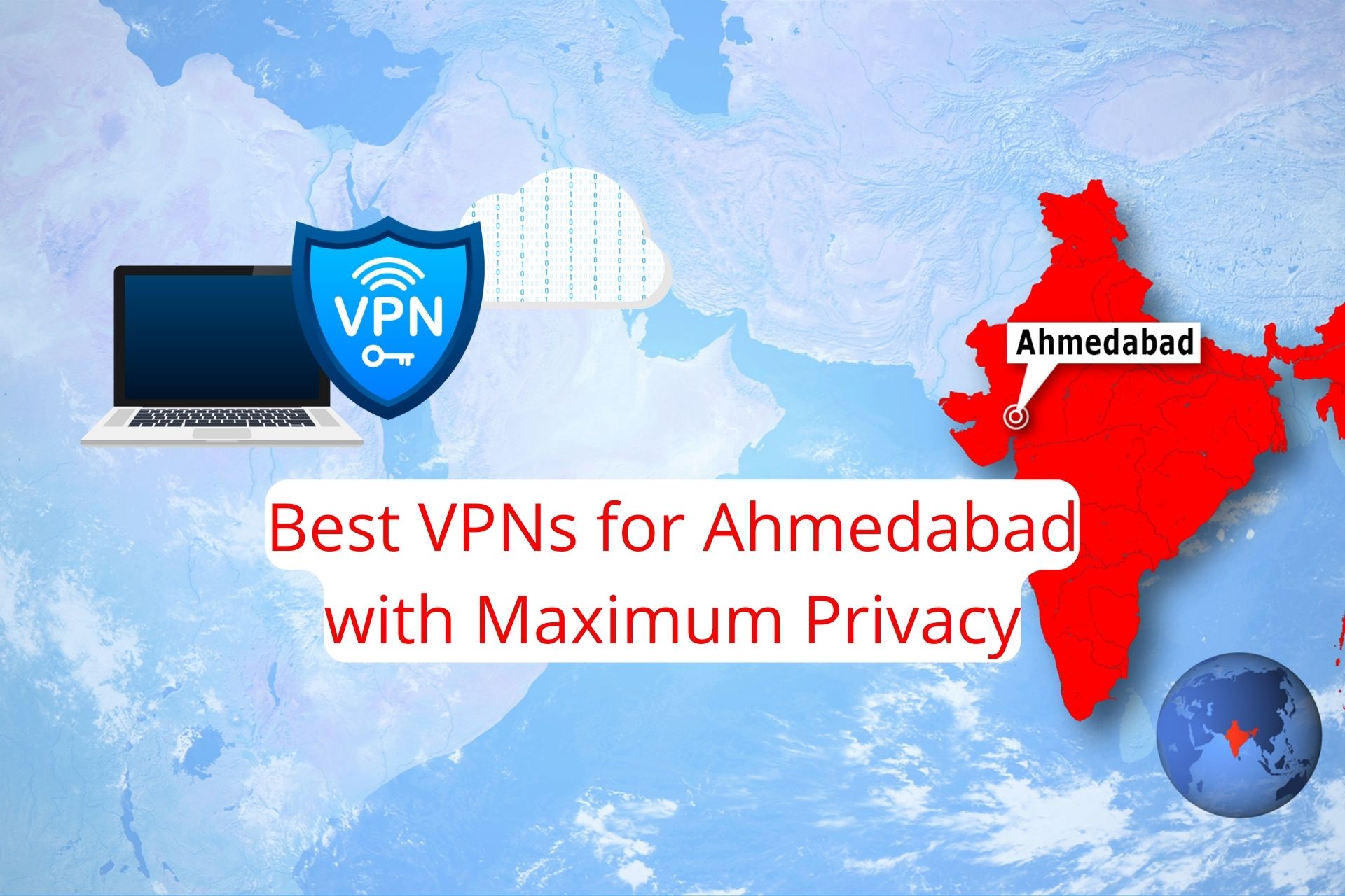 7 Best VPNs for Ahmedabad with Maximum Privacy in 2024