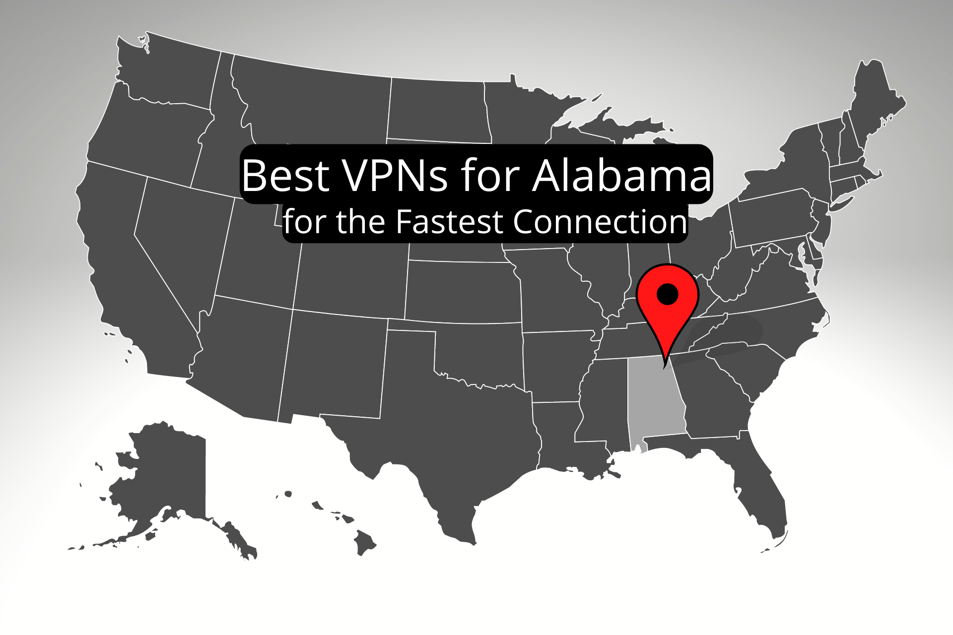 5 Best VPNs for Alabama: Get the Fastest Connection!
