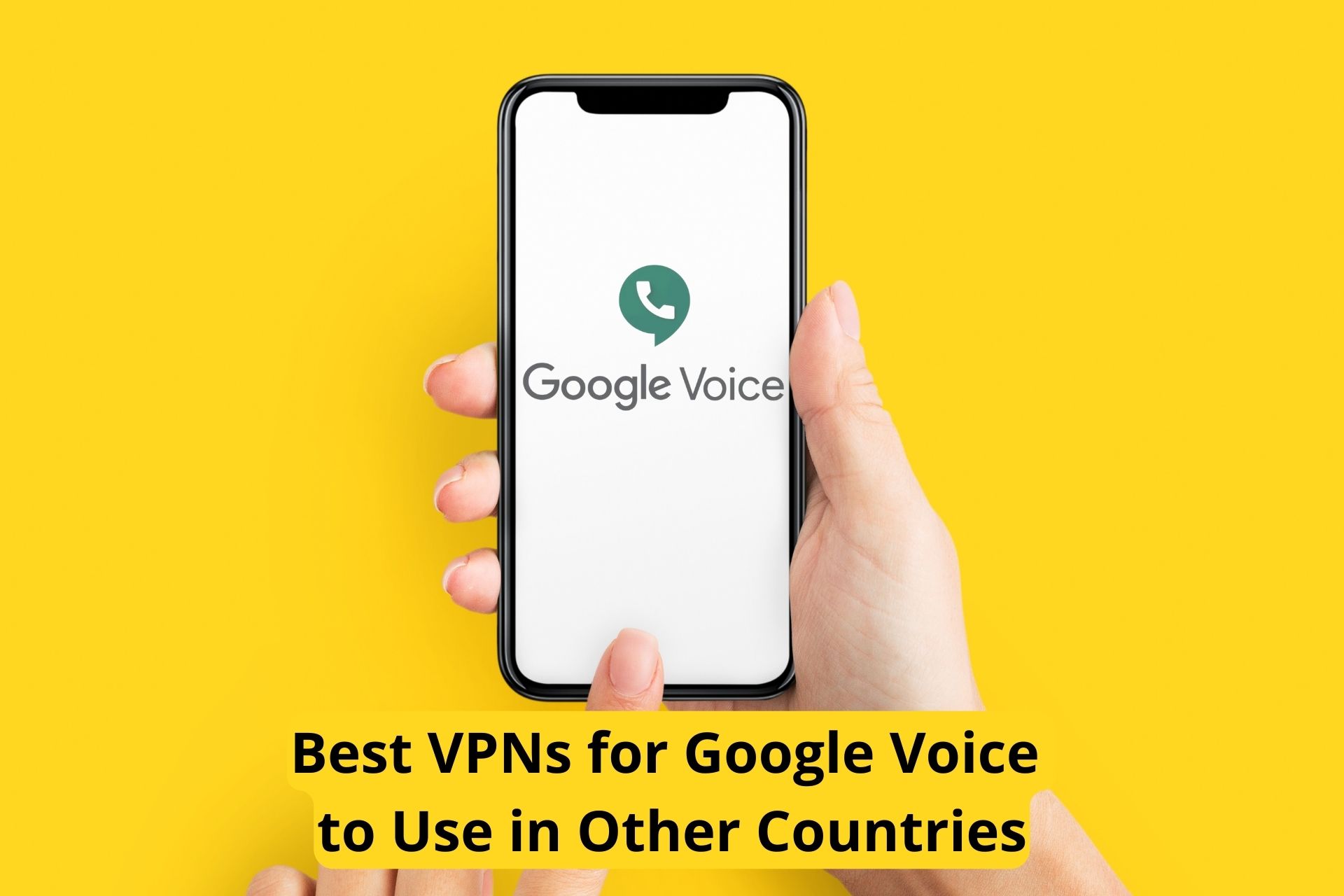 5 Best VPNs for Google Voice [Free & Paid]