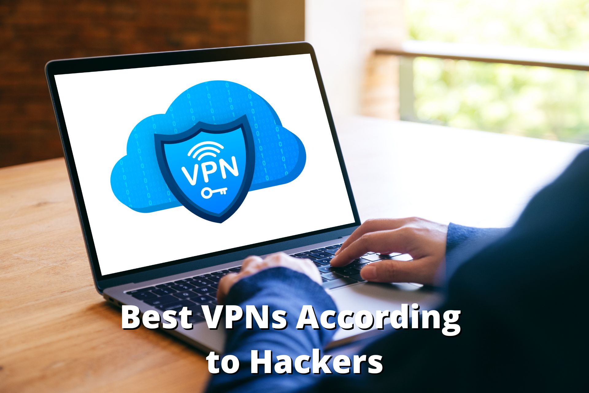 7 Best VPNs for Hackers: According to Real Hackers!