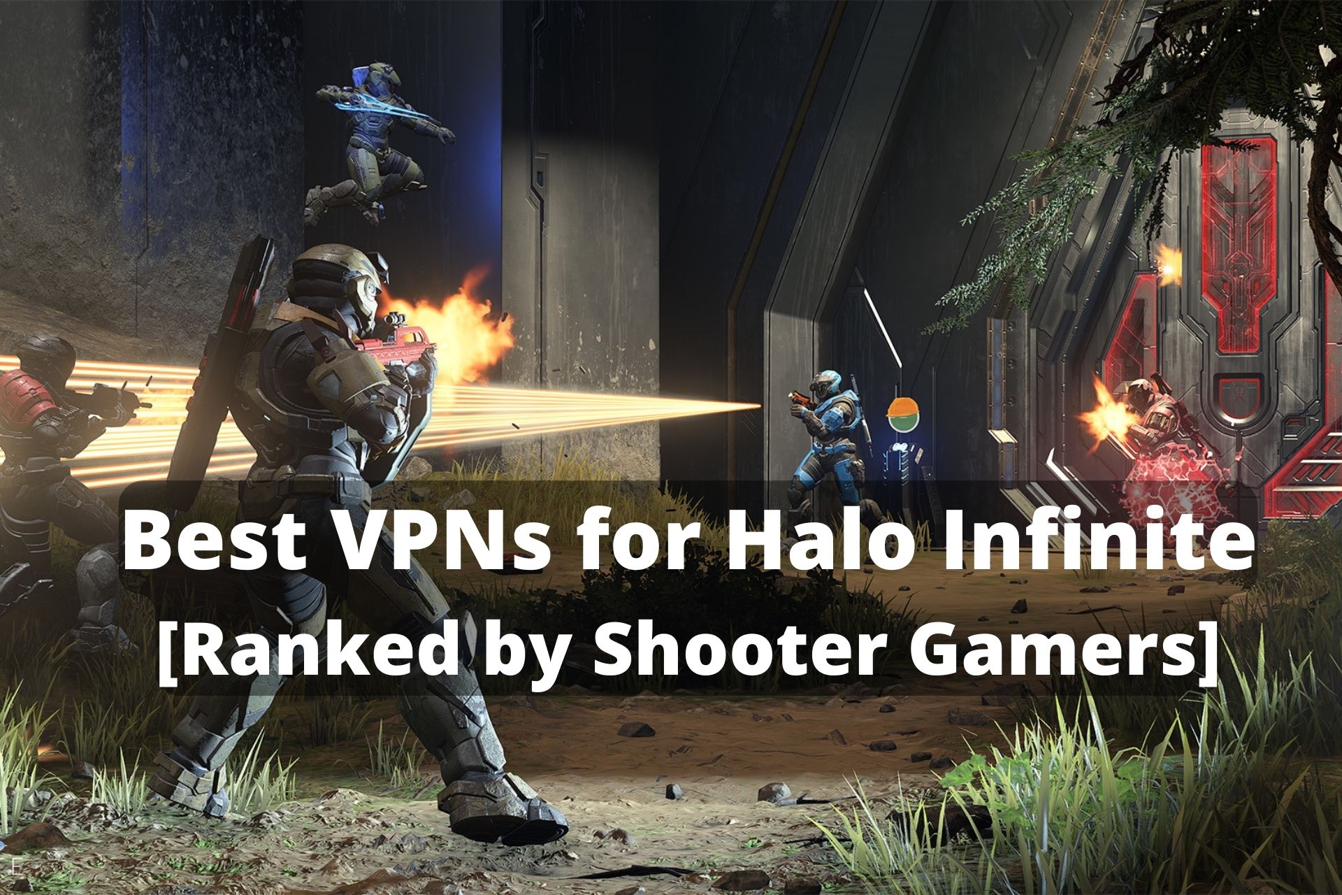 7 Best VPNs for Halo Infinite Ranked by FPS Gamers in 2024