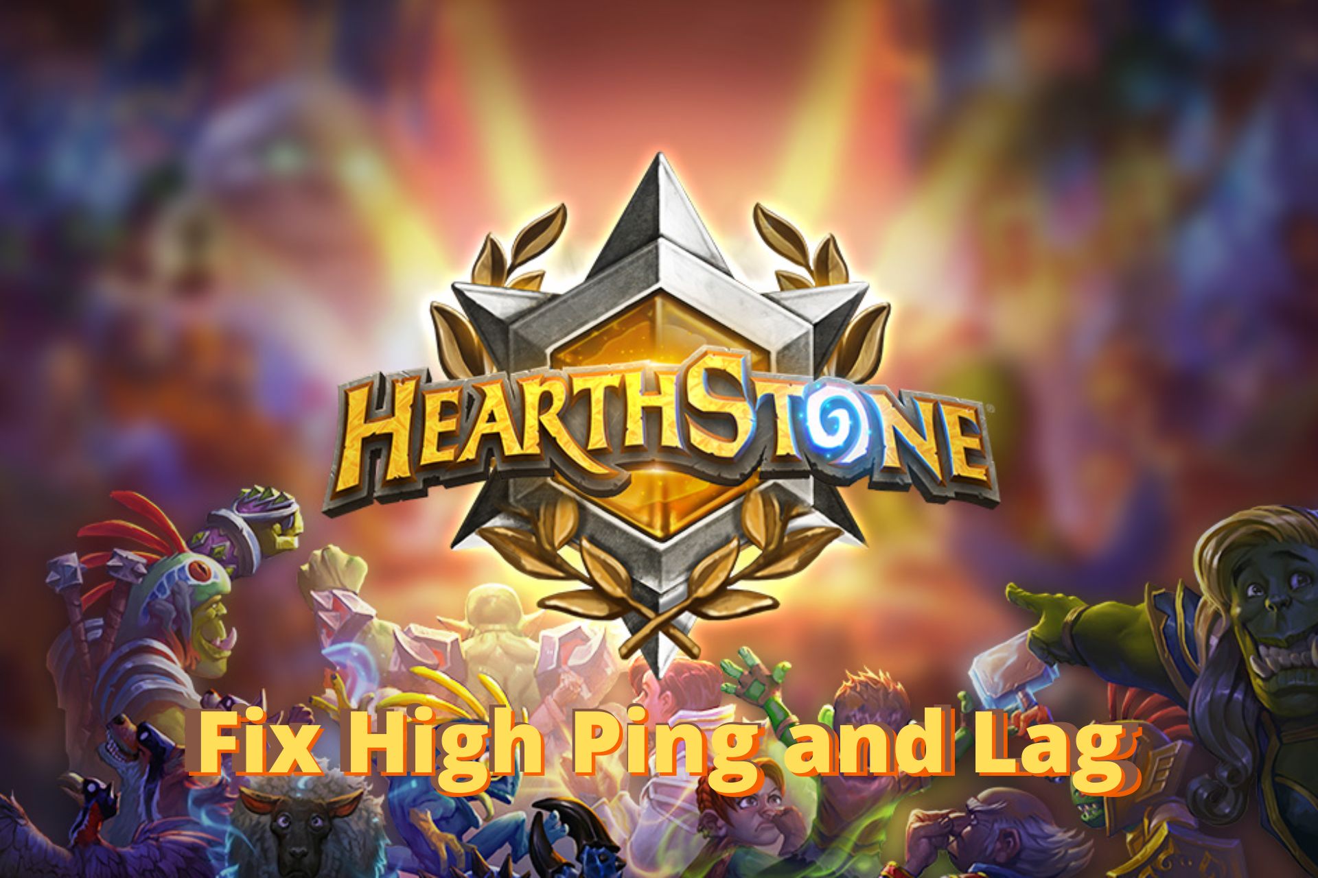 5 Tested Methods to Fix Hearthstone High Ping and Lags