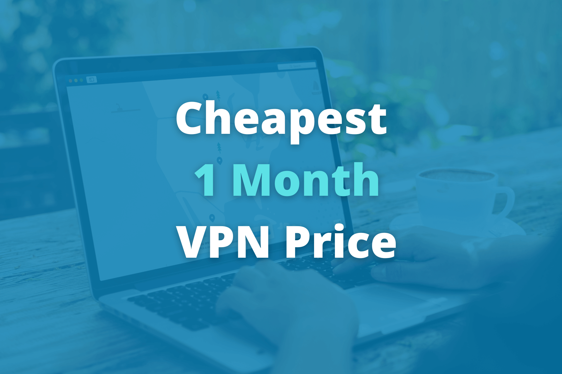 cheapest one month vpn plans