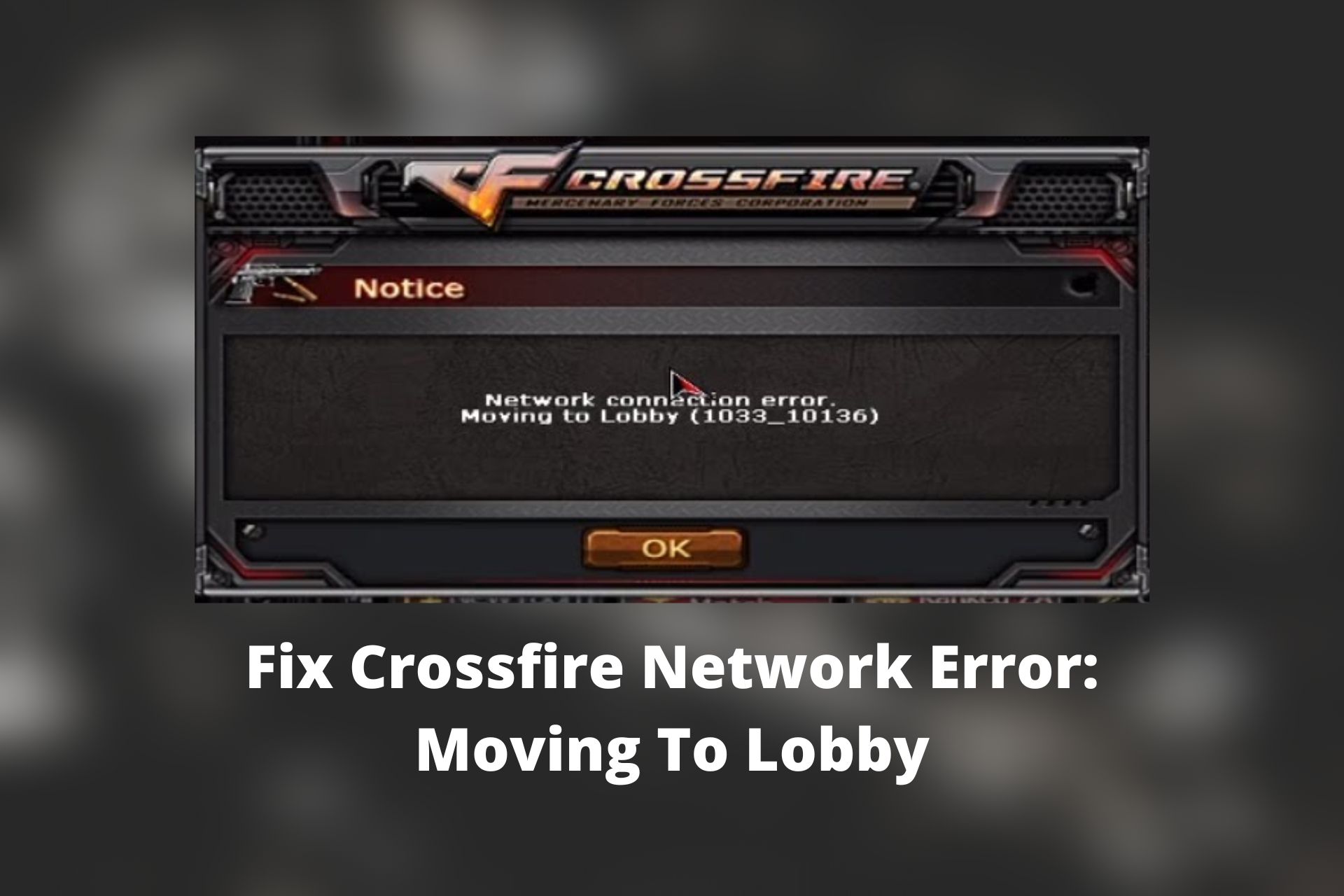 Network Connection Error Moving to Lobby in Crossfire [Fix]