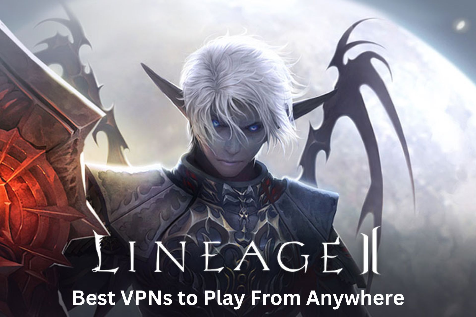 7 Best VPNs for Lineage 2 To Play From Anywhere