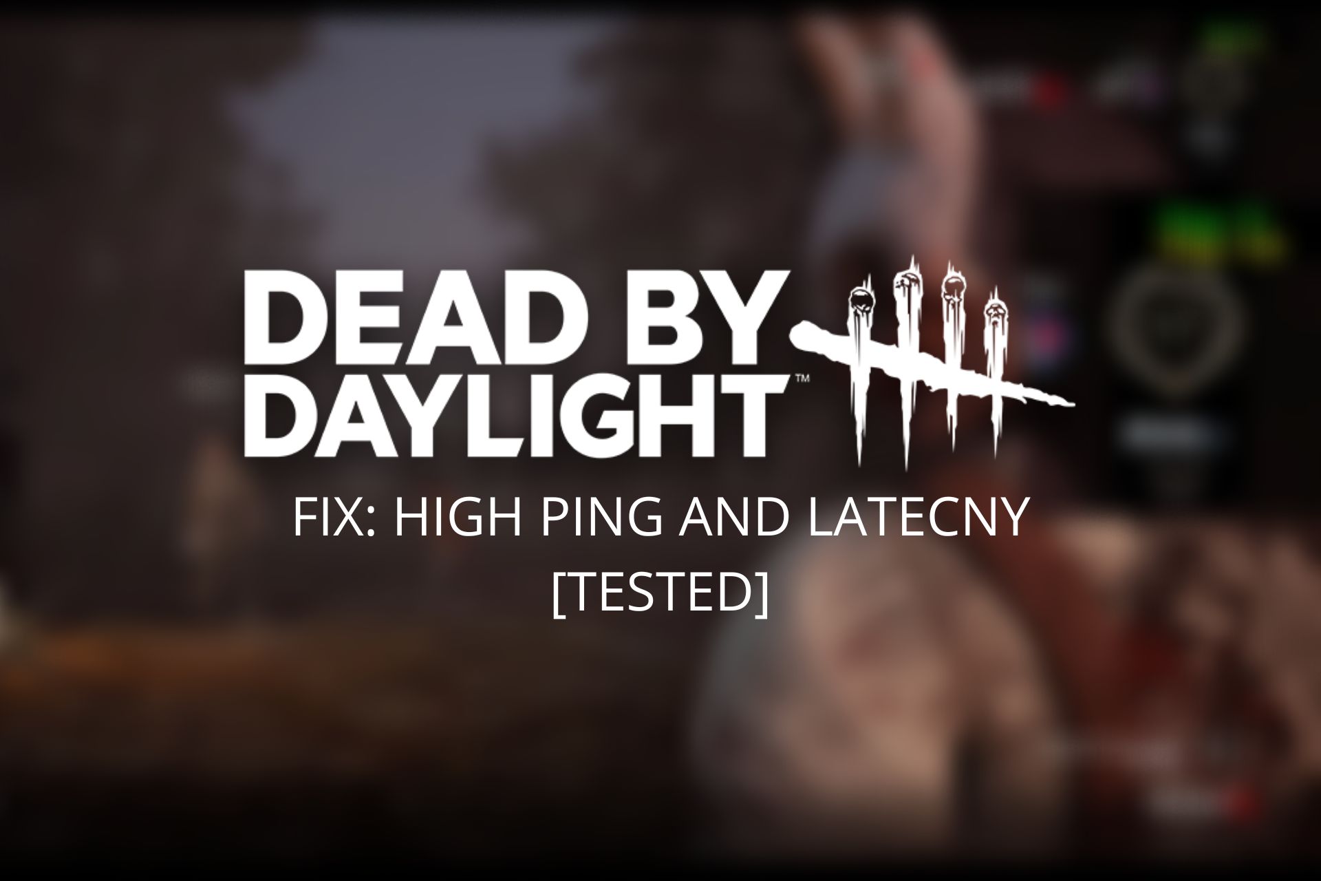 5 Quick Ways to Fix High Ping & Latency in Dead by Daylight