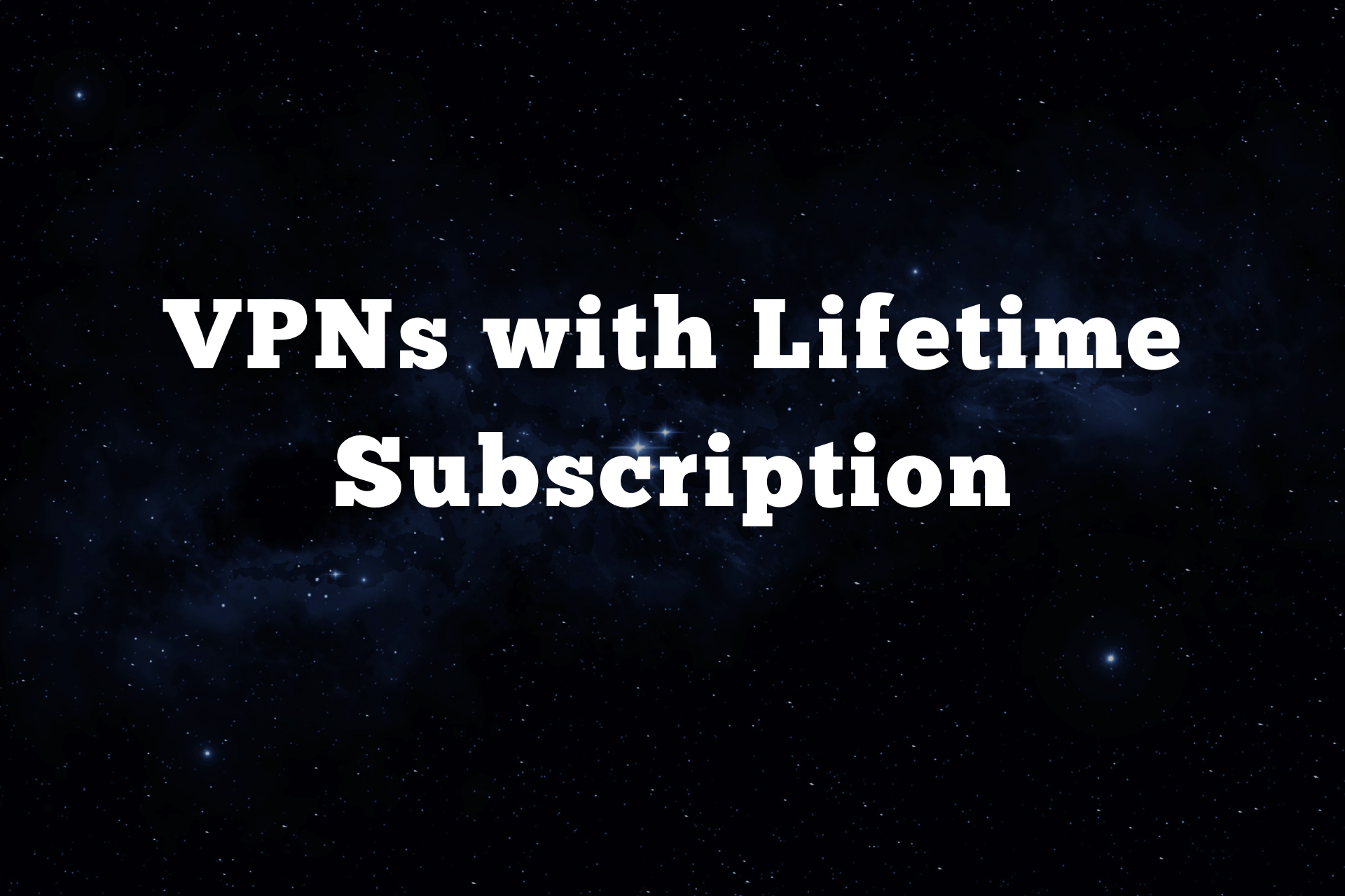 vpns lifetime subscription