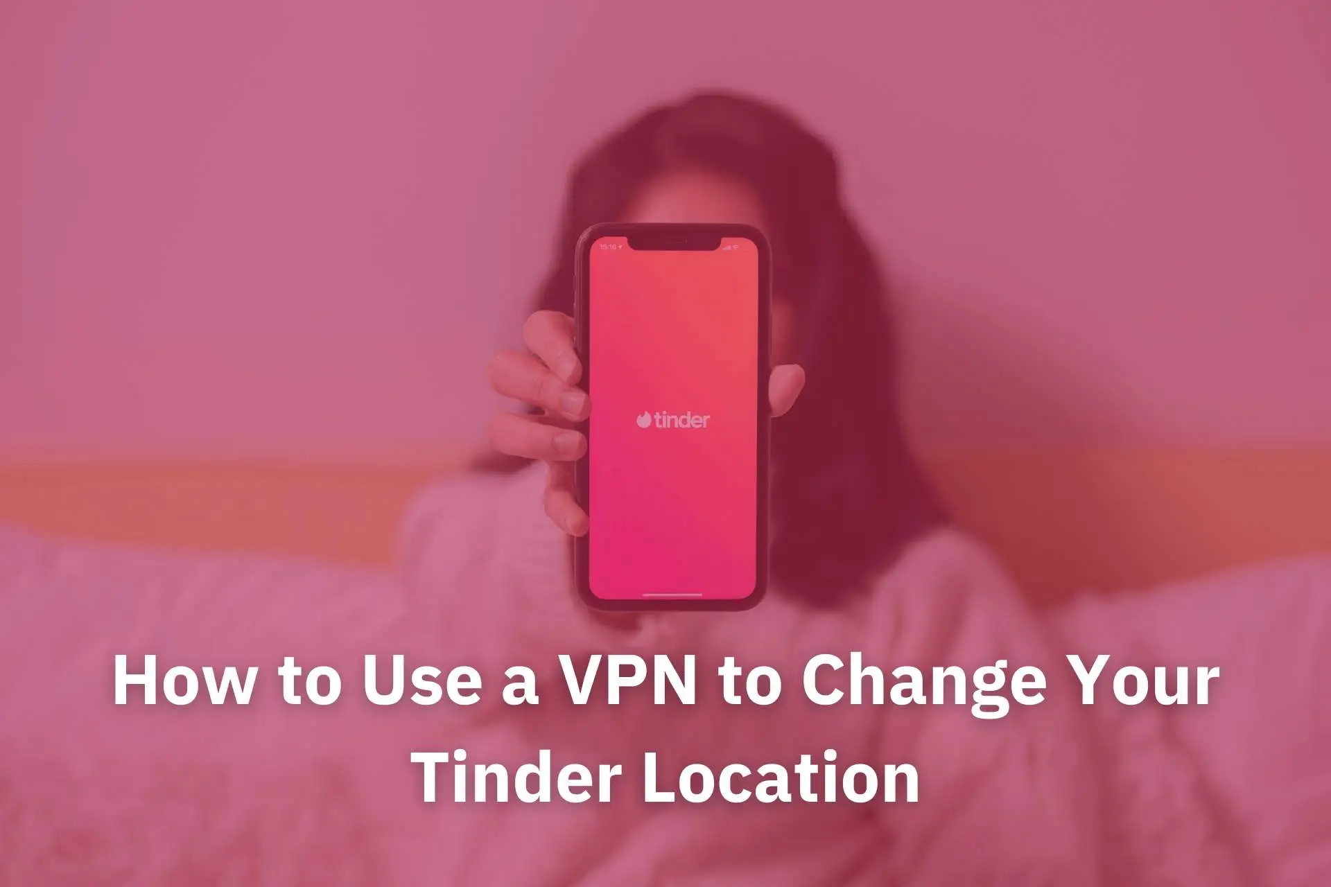 VPN change Tinder location
