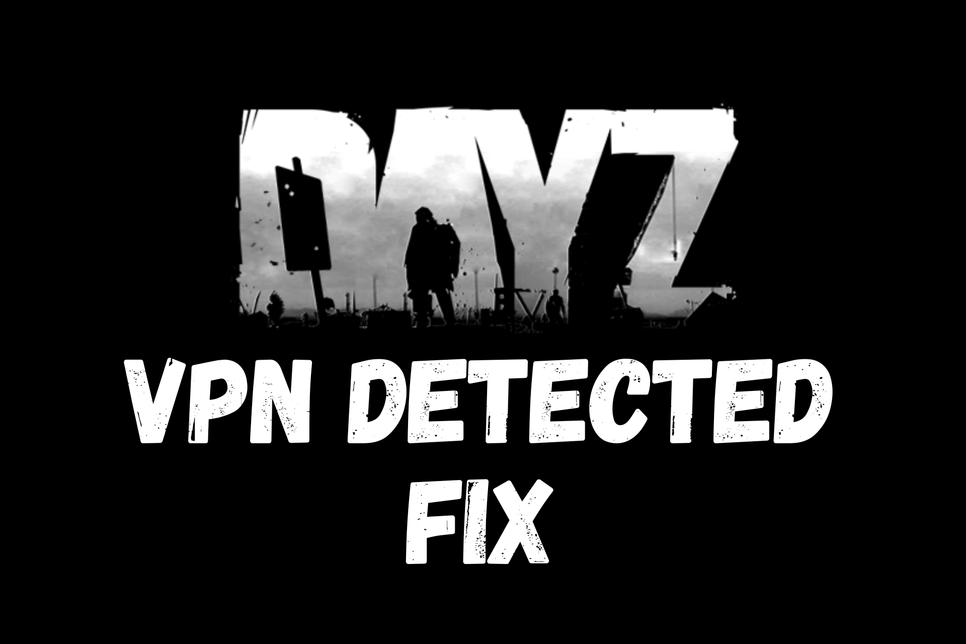 dayz vpn detected fix