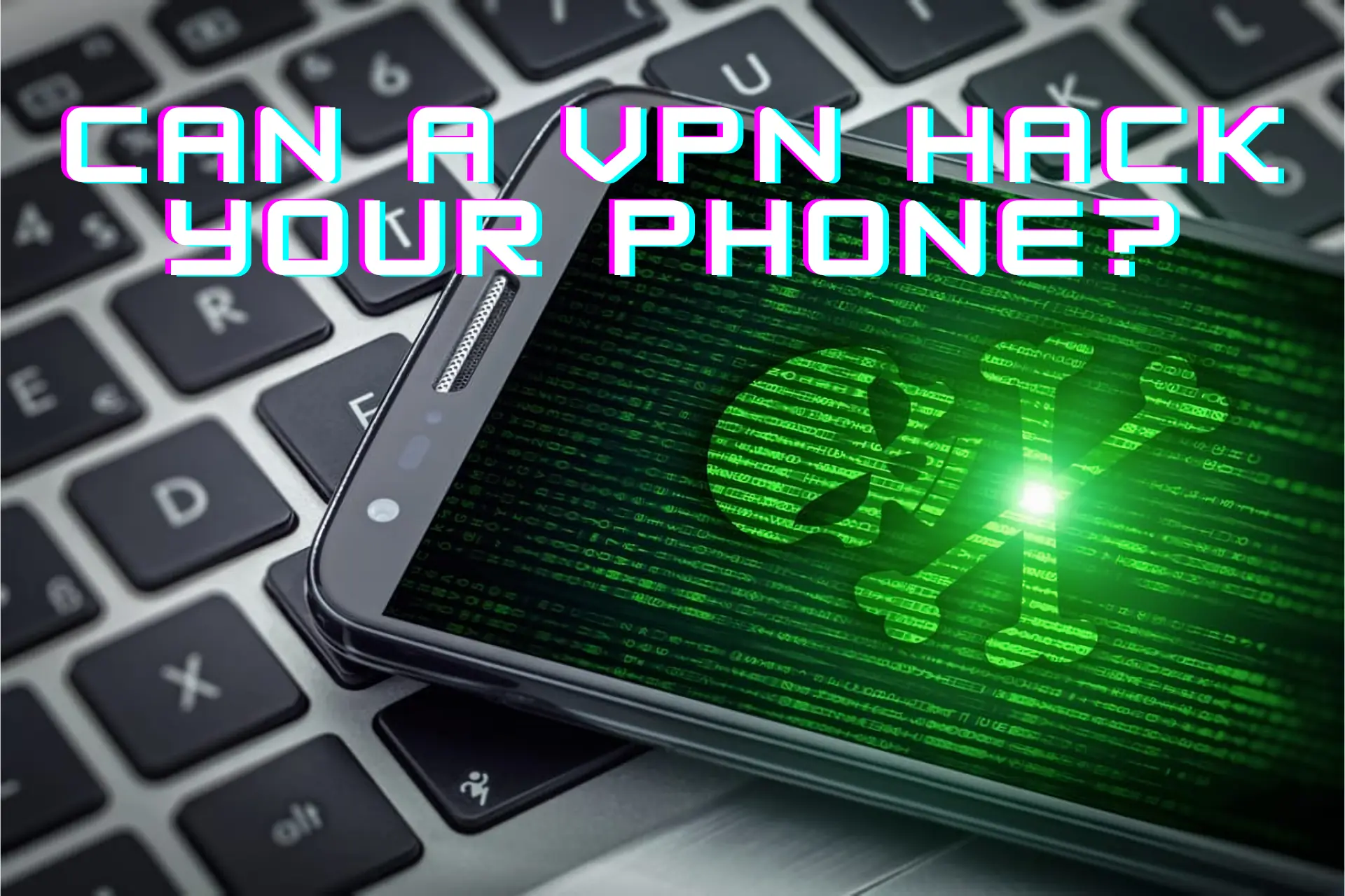 can VPN hack your phone
