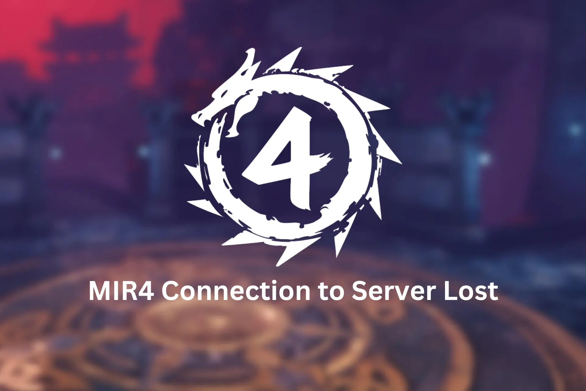 MIR4 Connection to Server Lost