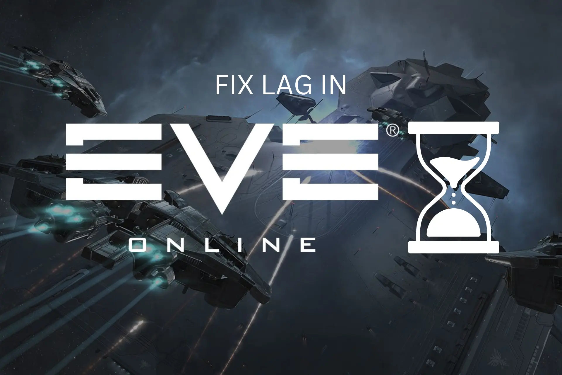 Fix Eve Online Lag For Good Using 5 Tested Solutions