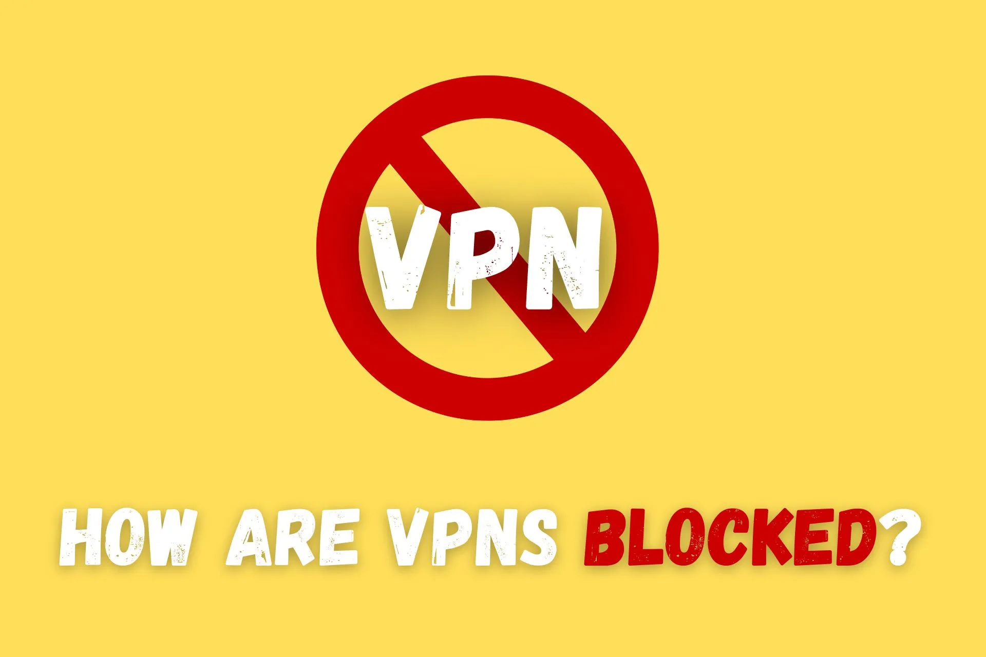 how are vpns blocked