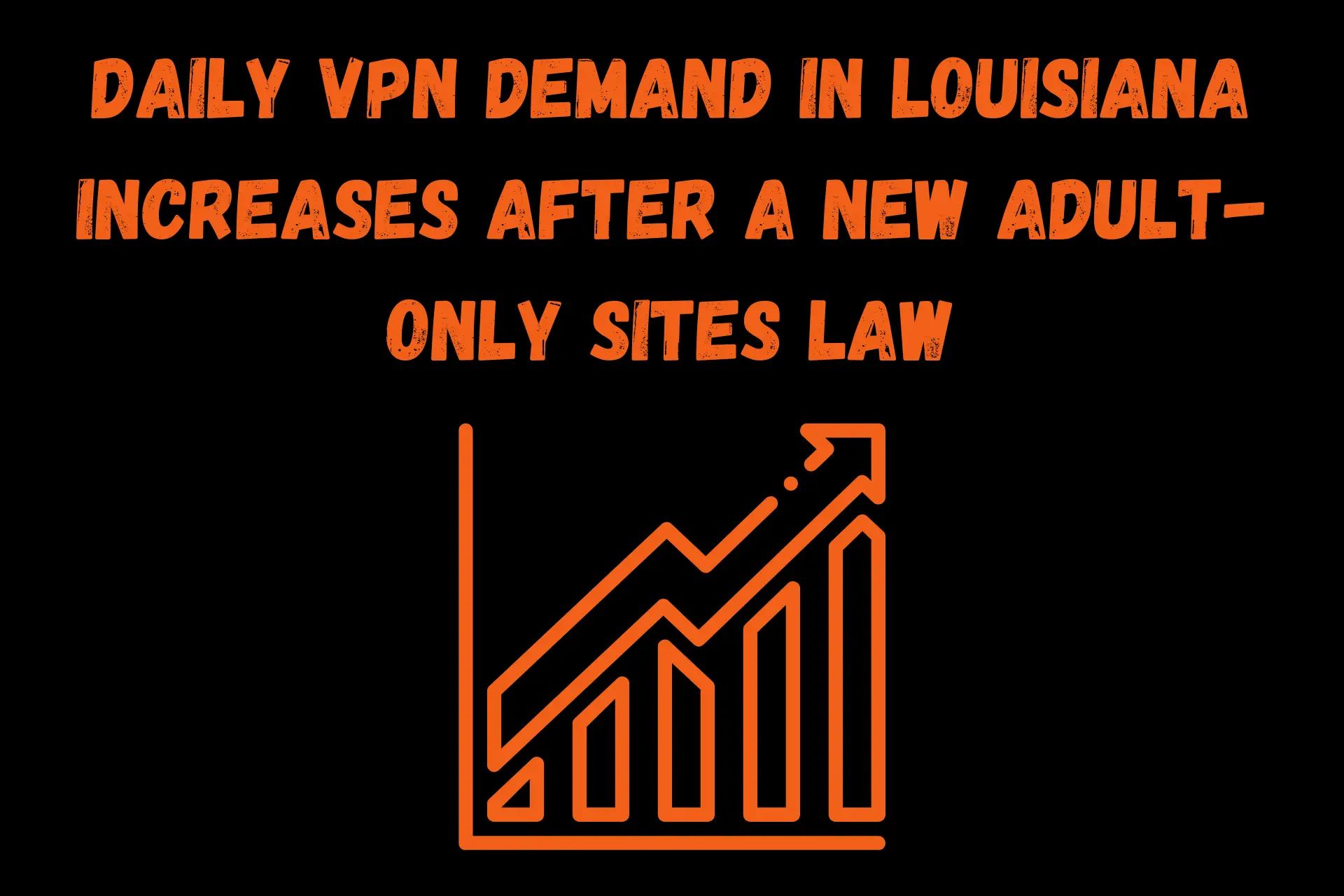 Daily VPN demand Louisiana increase