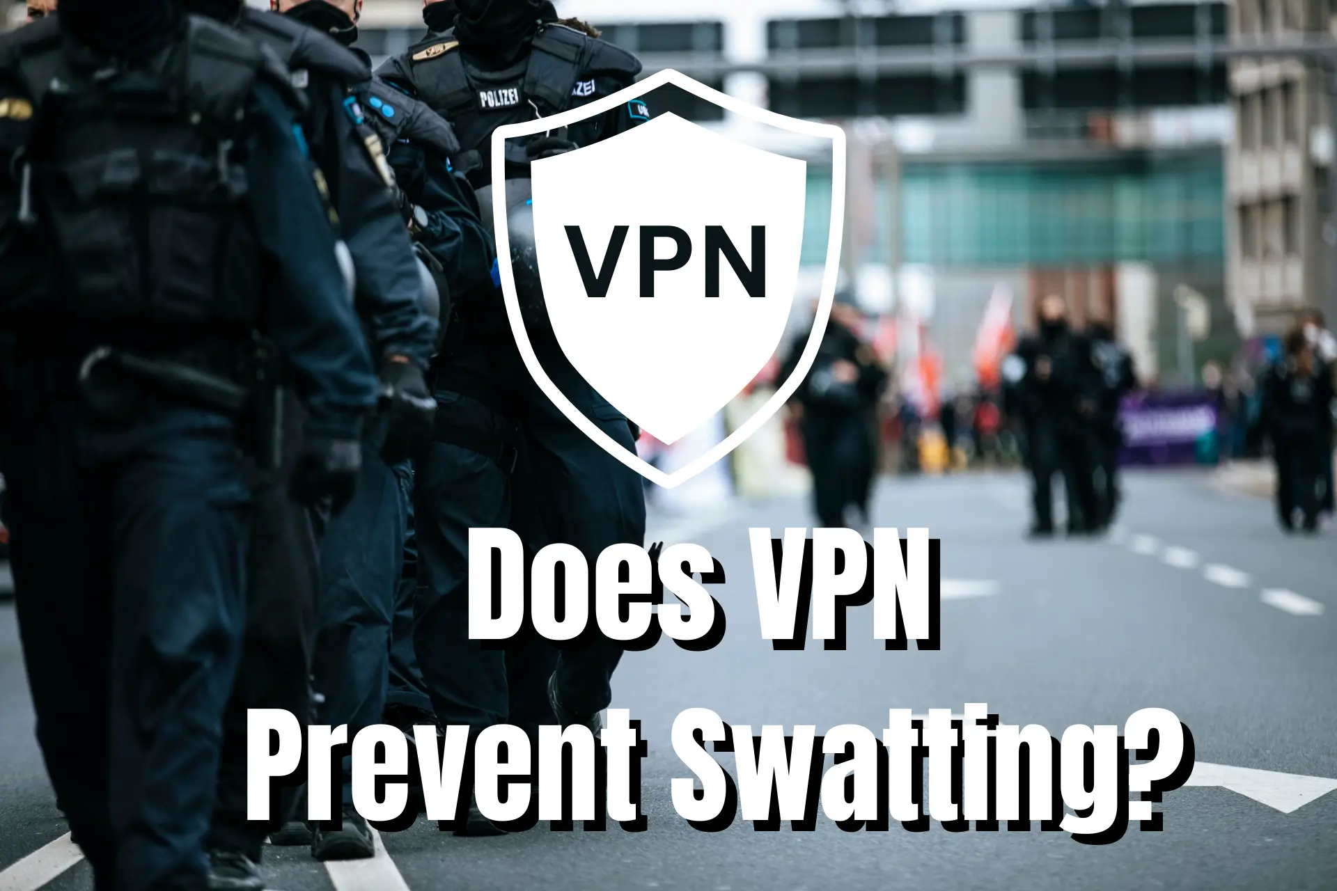 Does VPN prevent swatting