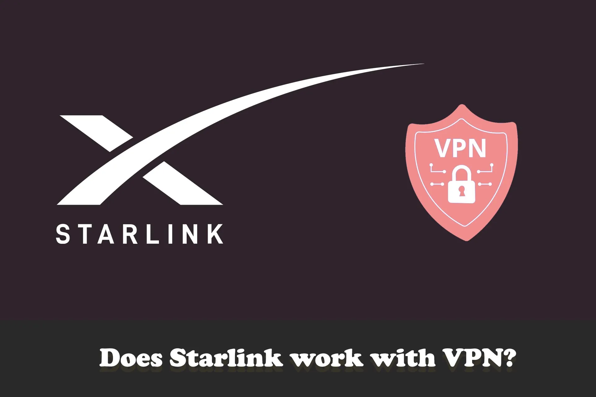 Does Starlink work with VPN