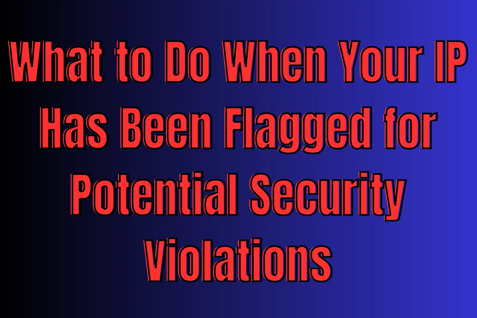 Your IP has been flagged for potential security violations