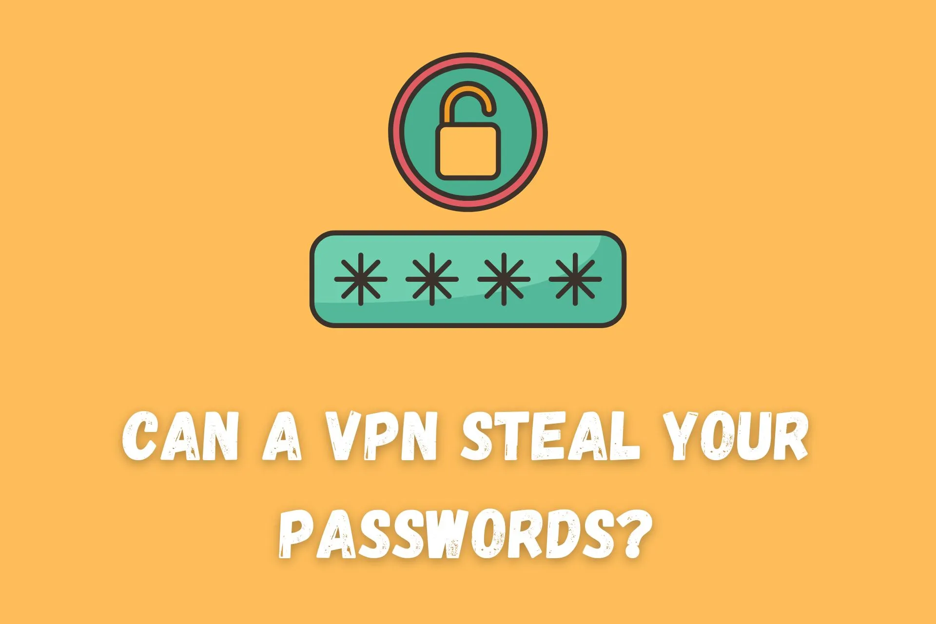 can a vpn steal passwords