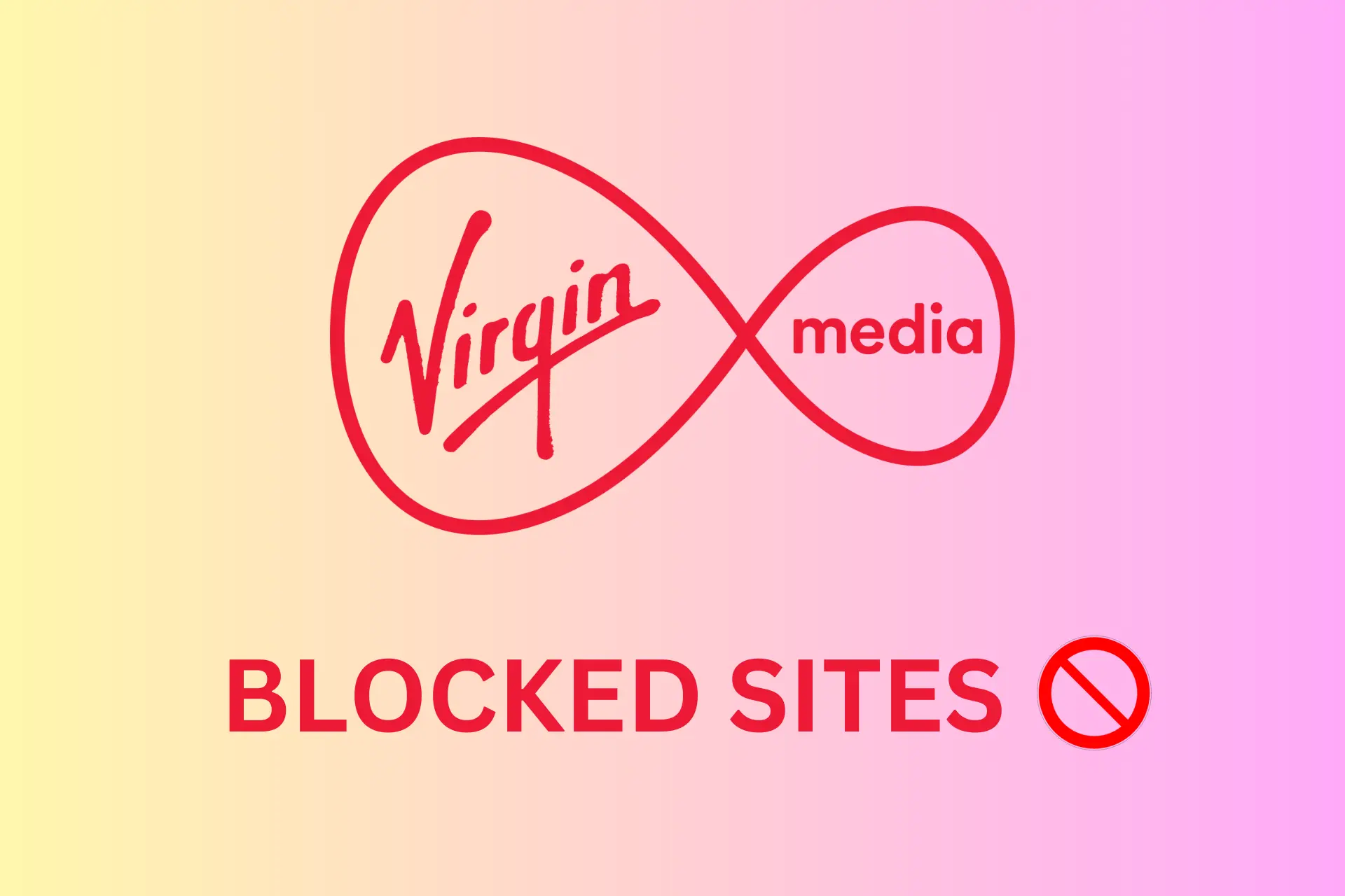 List Of Sites Blocked By Virgin Media & How To Unblock Them