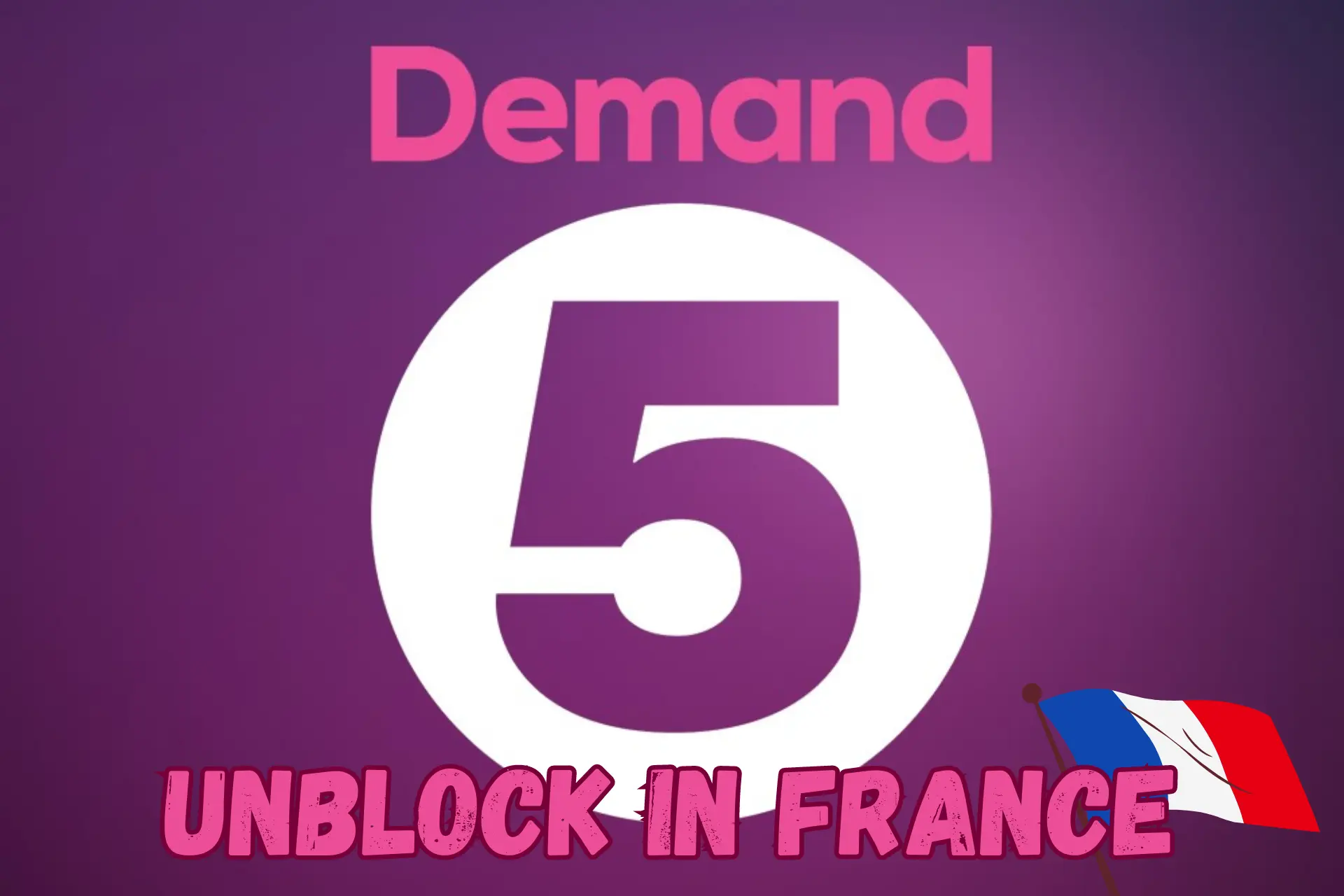 2 Easy Ways to Unblock Demand 5 (My5) In France [2024]