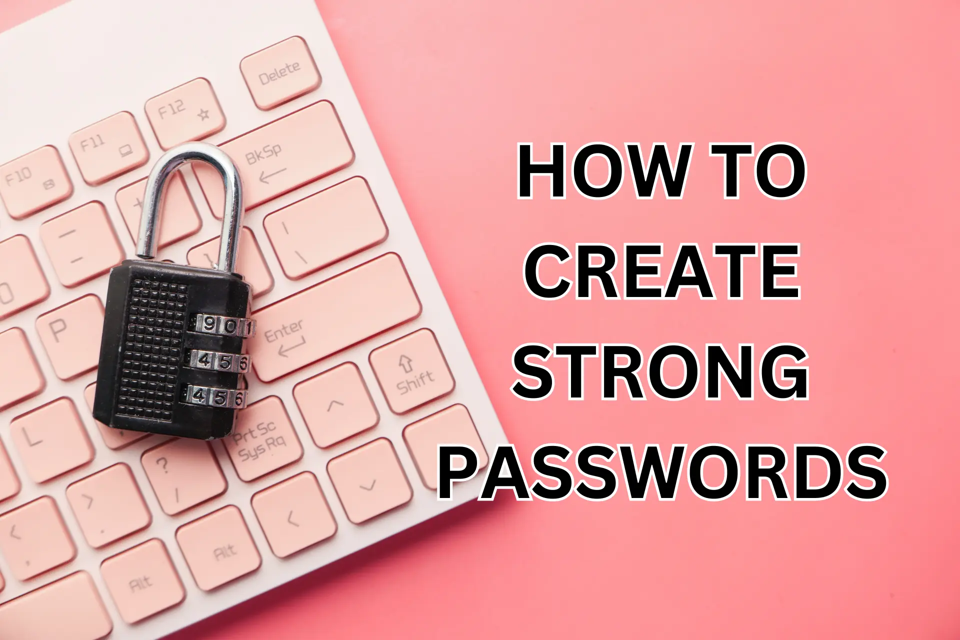 how to create strong passwords