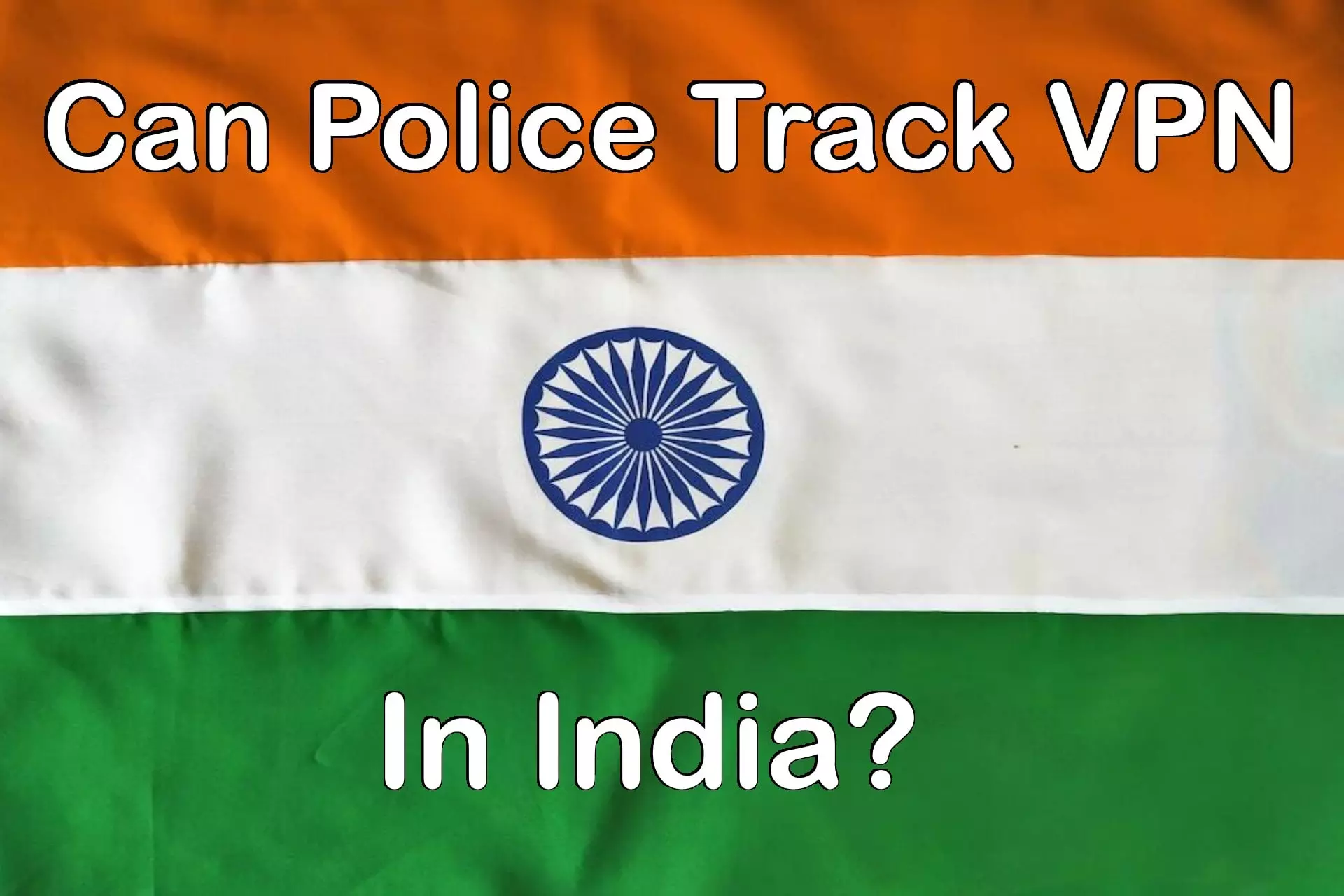 Can Police Track VPN in India?