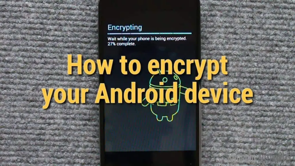 how to encrypt your android device