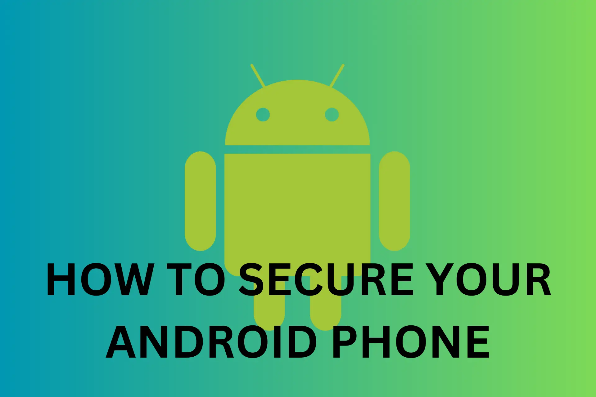 How To Keep Android Secure? [all You Need To Know]