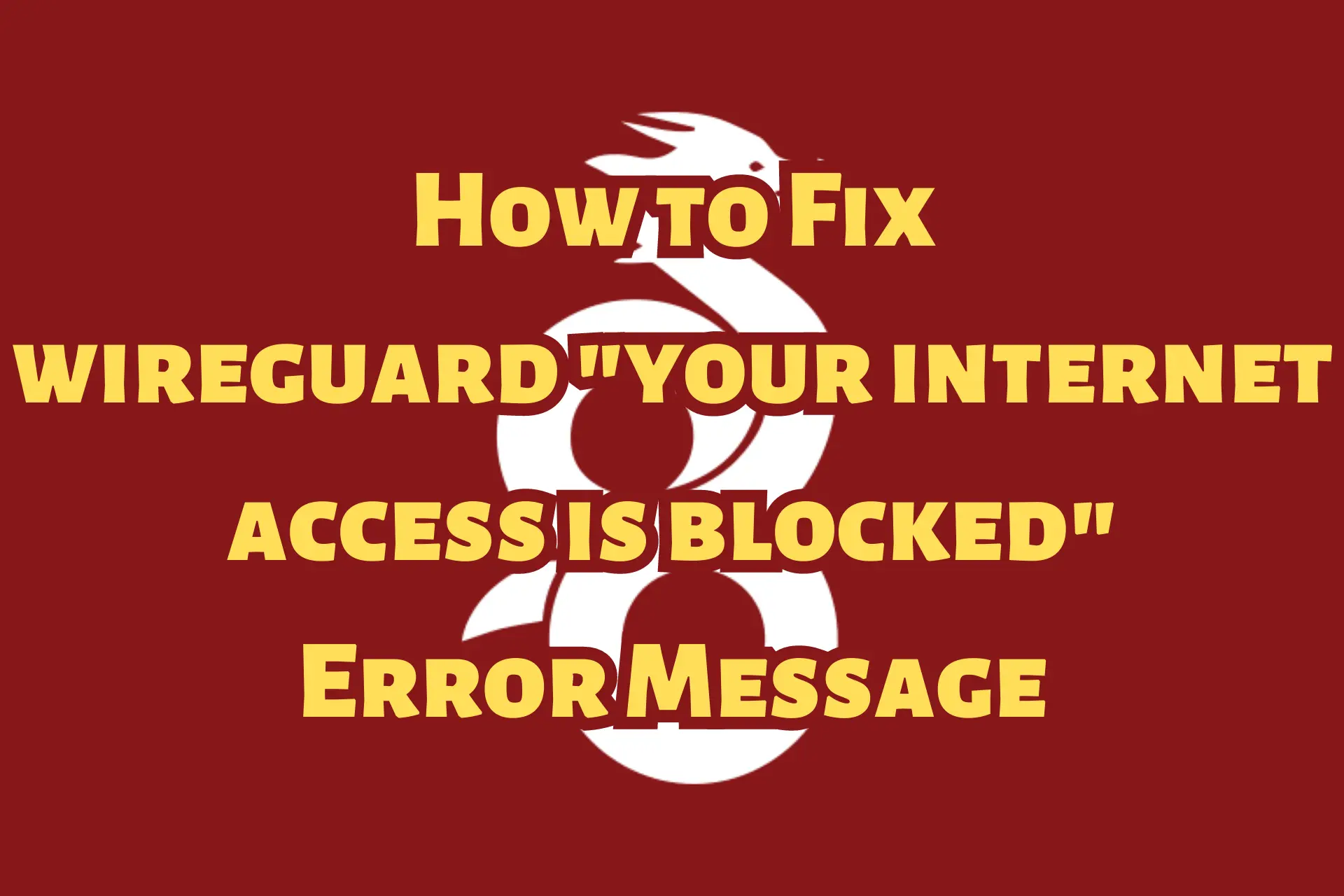 Wireguard Your Internet Access Is Blocked