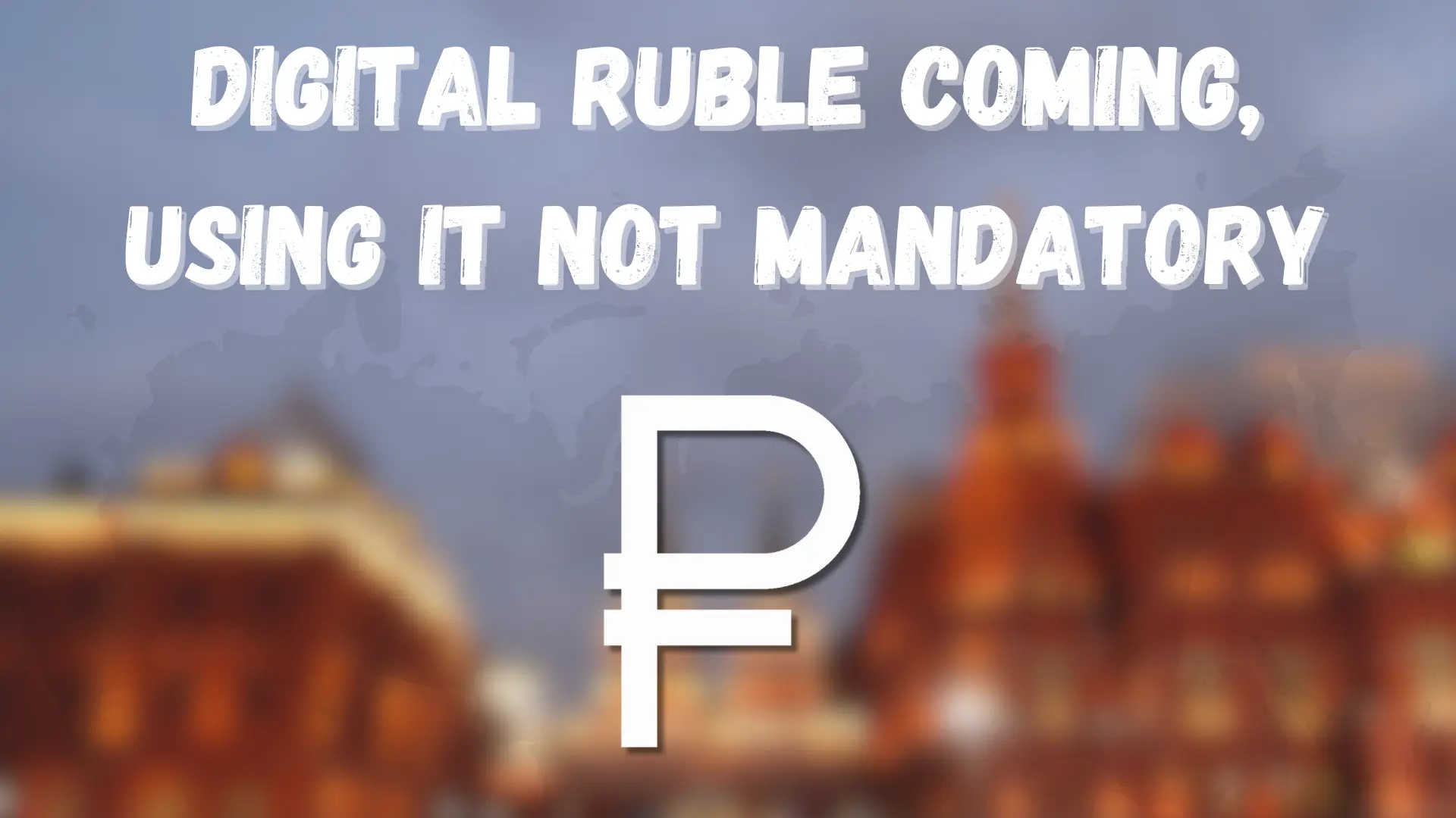 Digital Ruble Coming, Using It Not Mandatory