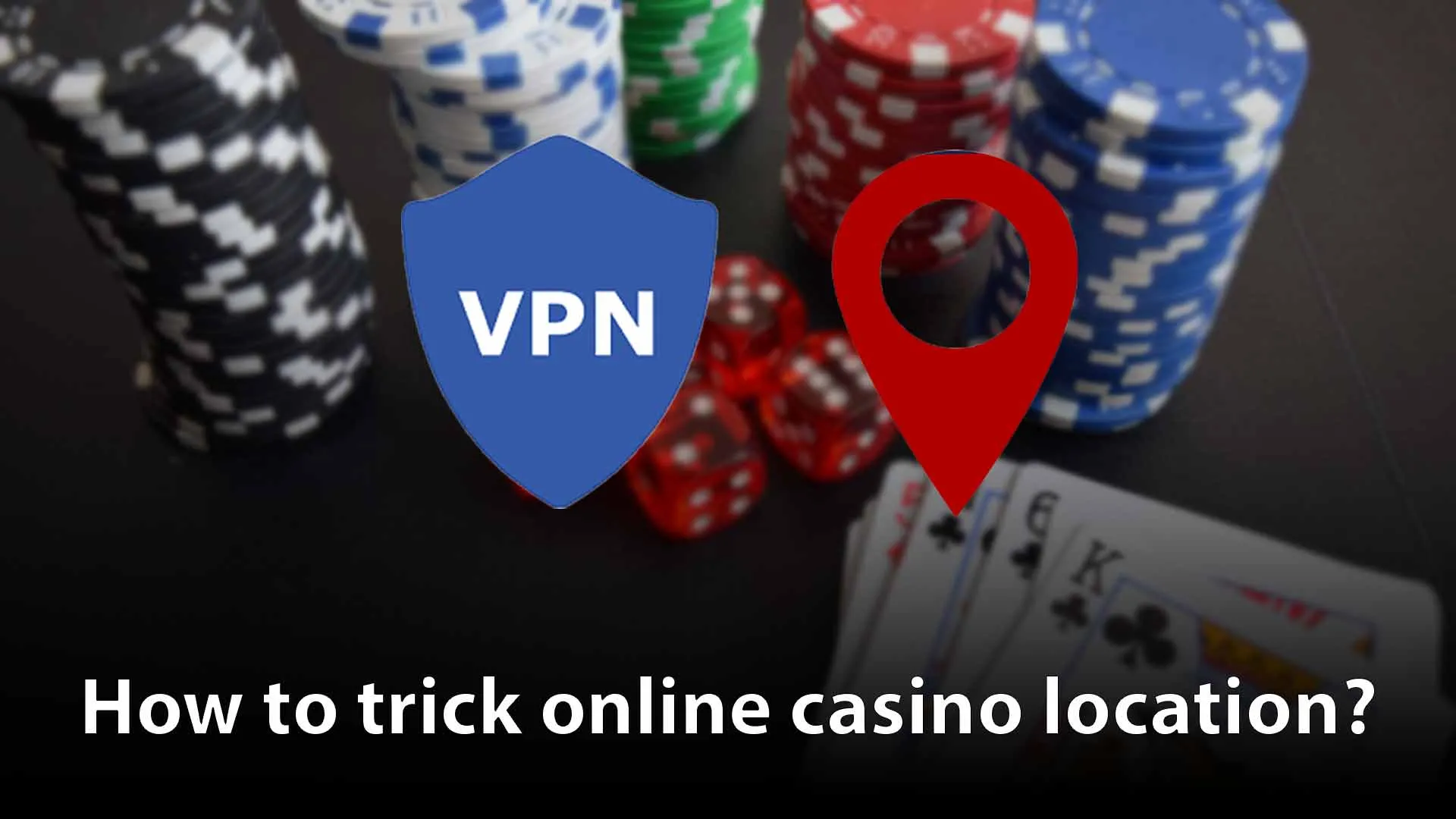 How to trick online casino location