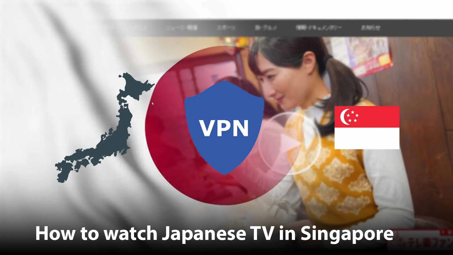 How to watch Japanese TV in Singapore