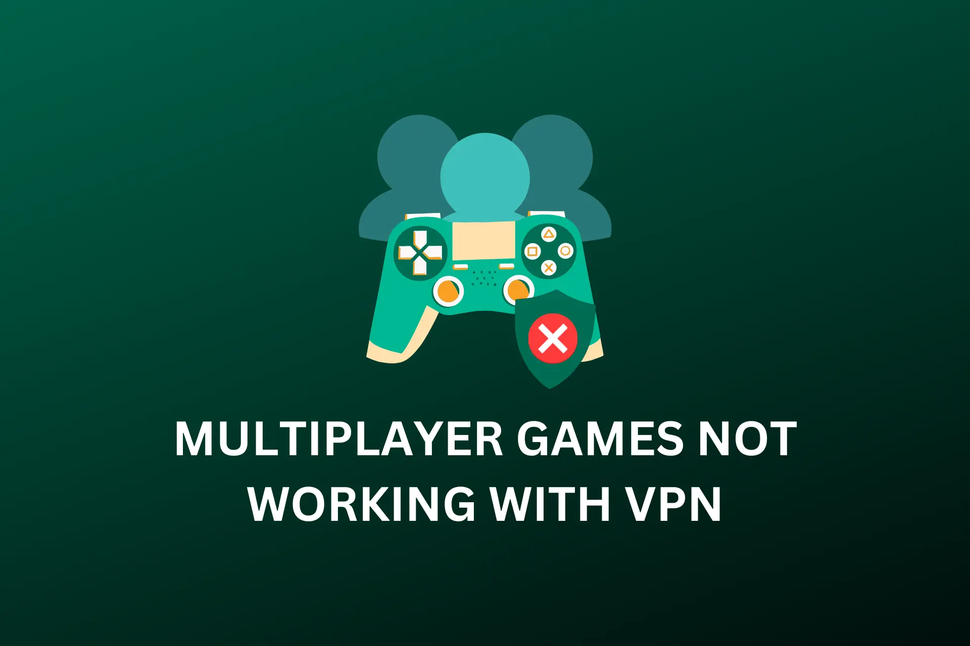 multiplayer games not working with vpn