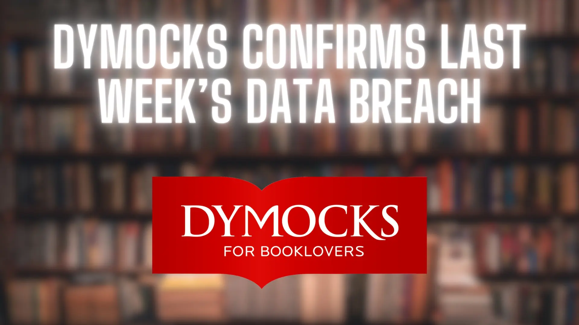 Dymocks Confirms Last Week’s Data Breach