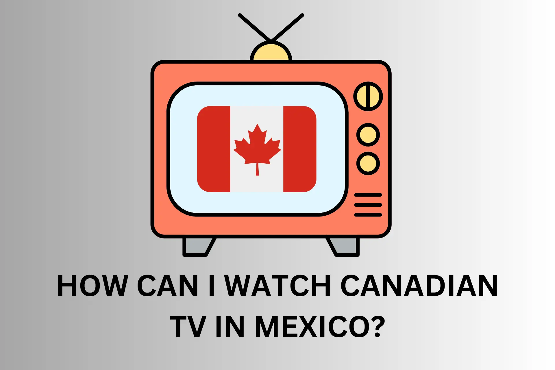 how can i watch canadian tv in mexico