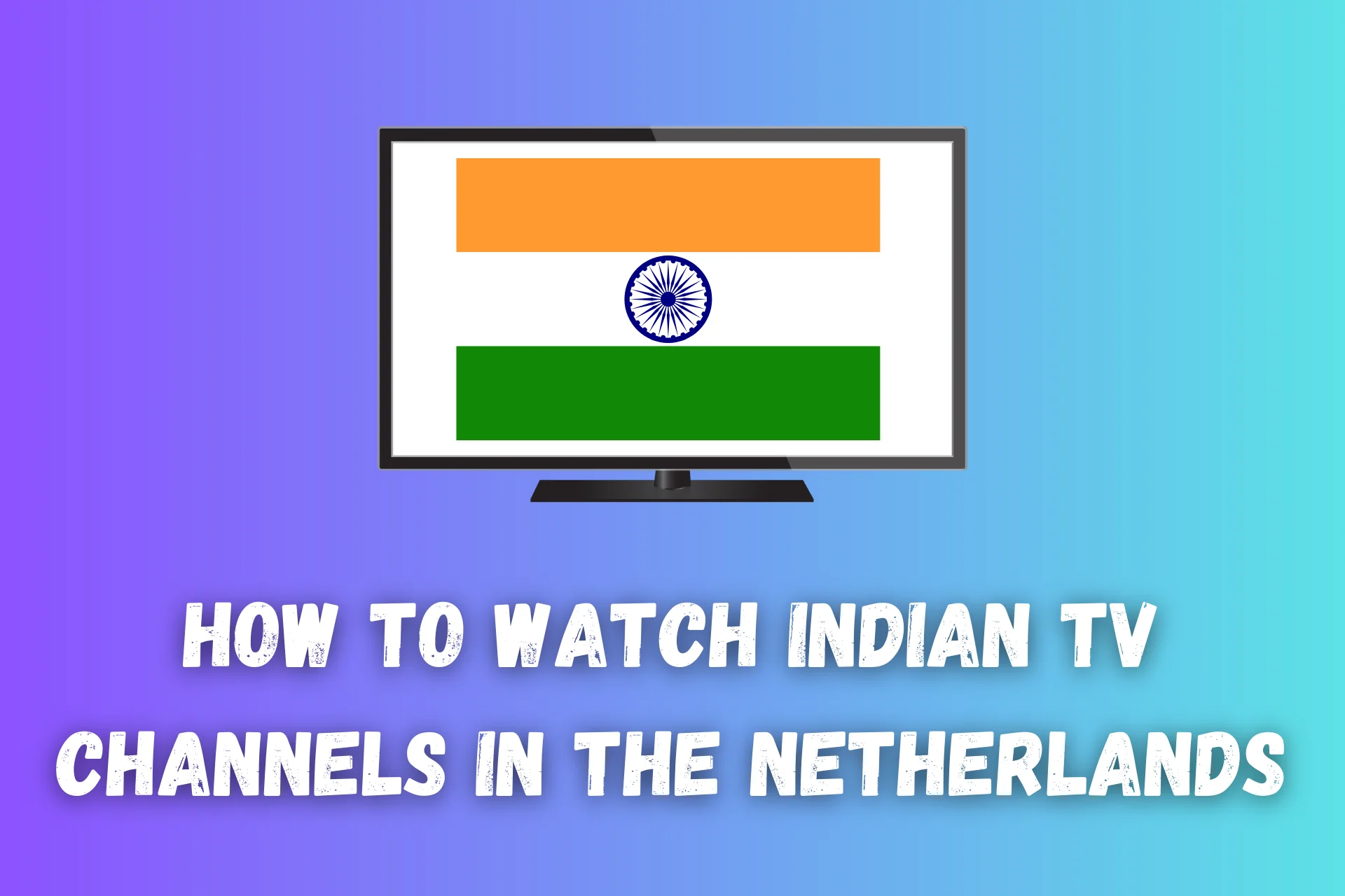 how to watch indian tv channels in netherlands