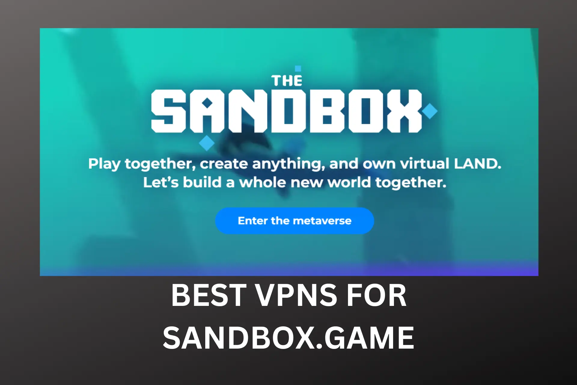 Best VPNs for Sandbox.game: Power Up Your Privacy