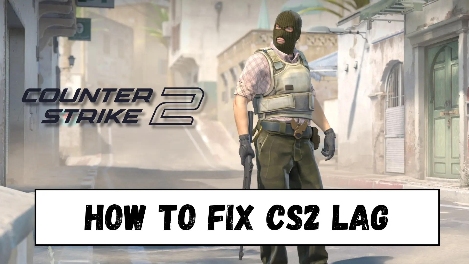 How to Fix CS2 Lag