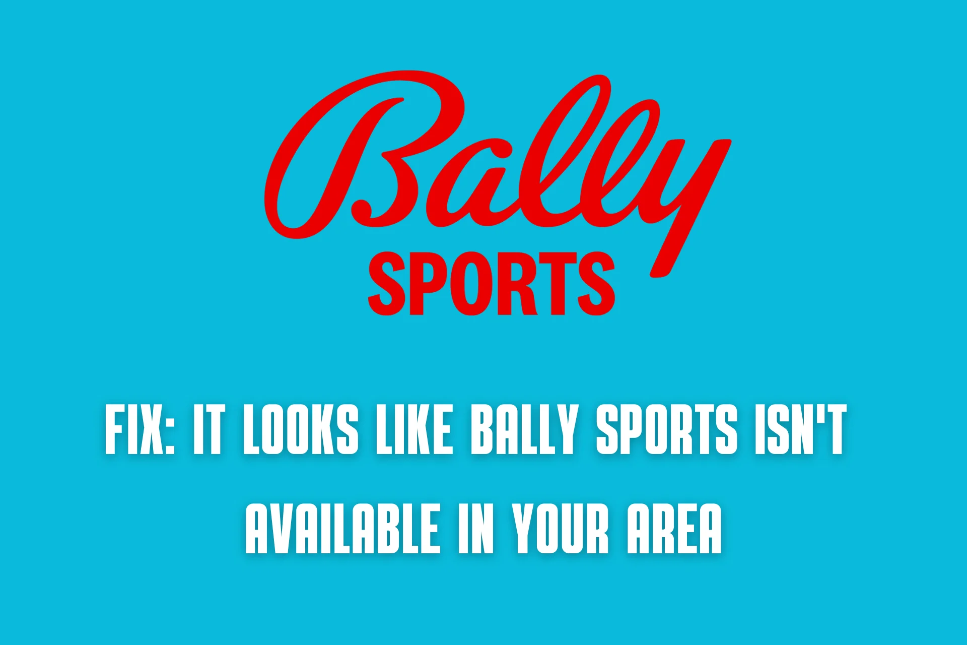 It looks like Bally Sports isn't available in your area