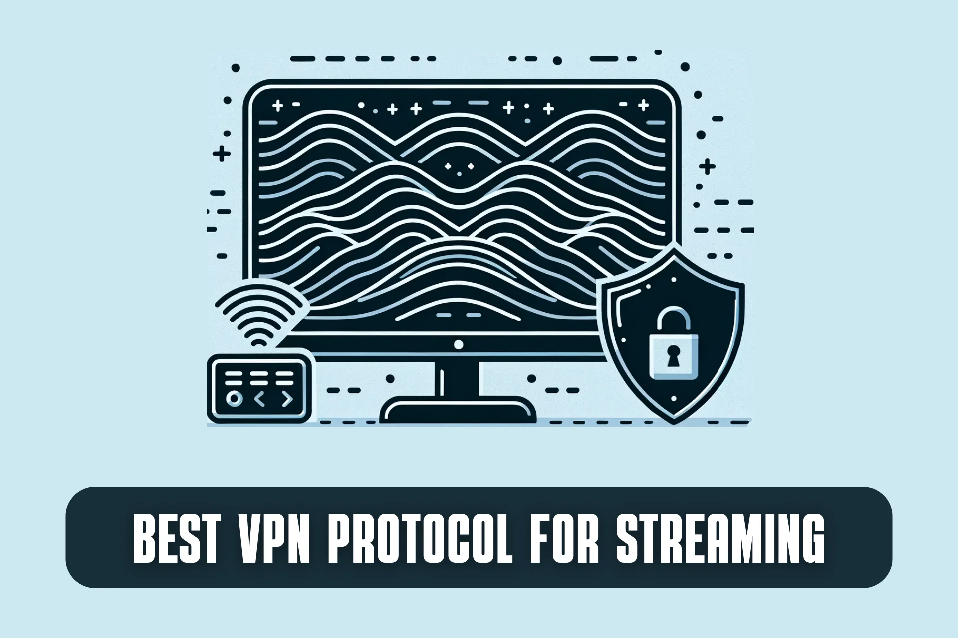 best protocol for vpn streaming
