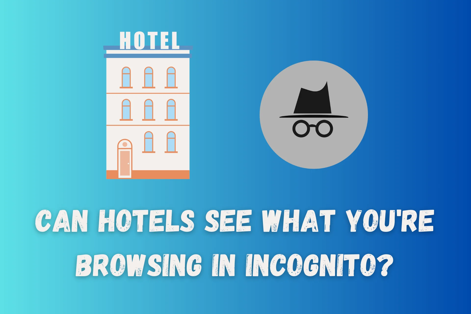 can hotels see what you are browsing in incognito