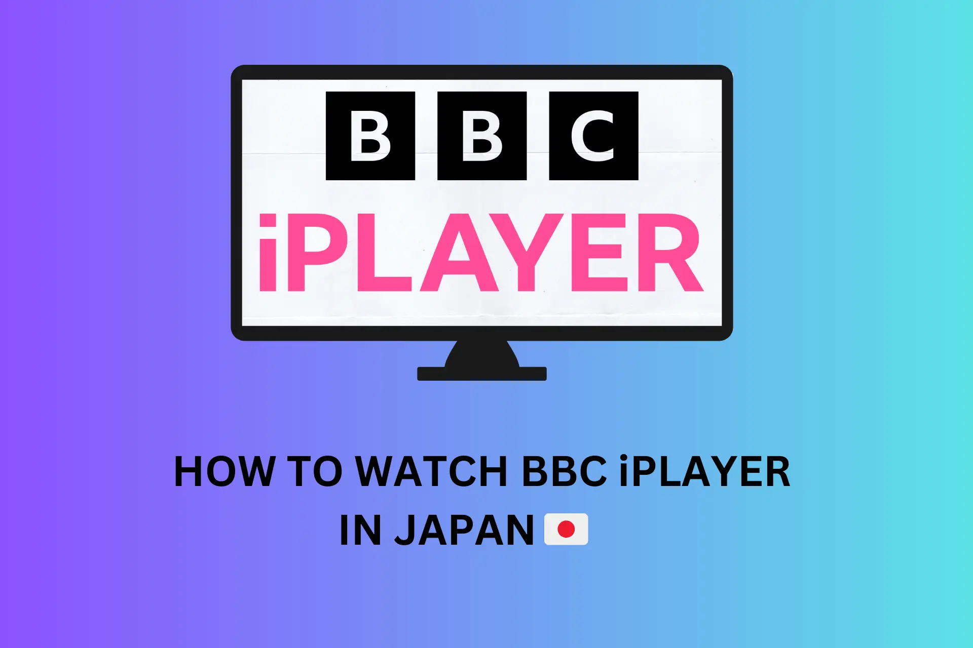 how to watch bbc iplayer in japan