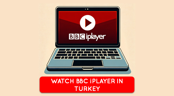 watch bbc iplayer in turkey