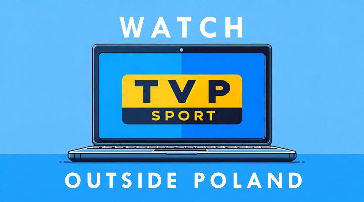 WATCH TVP SPORT OUTSIDE POLAND